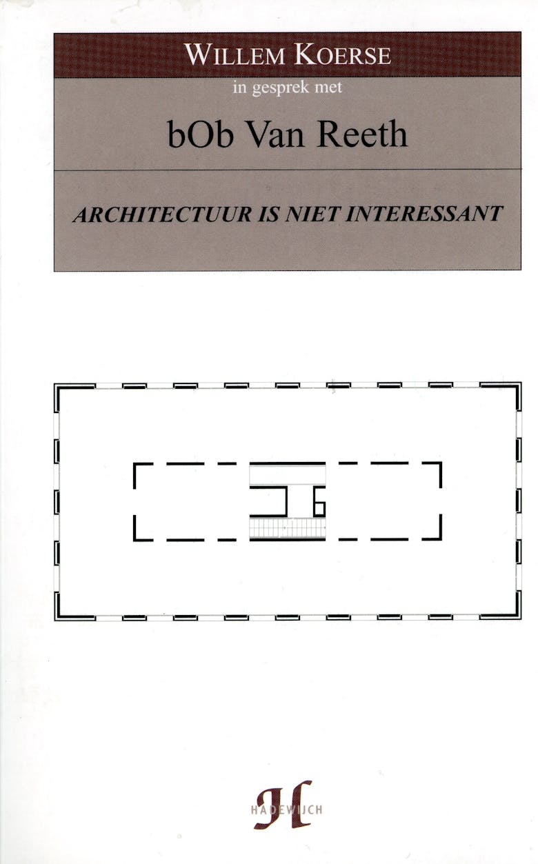 Publicatie “Willem Koerse in gesprek met b0b Van Reeth. Architectuur is niet interessant” uit 1995