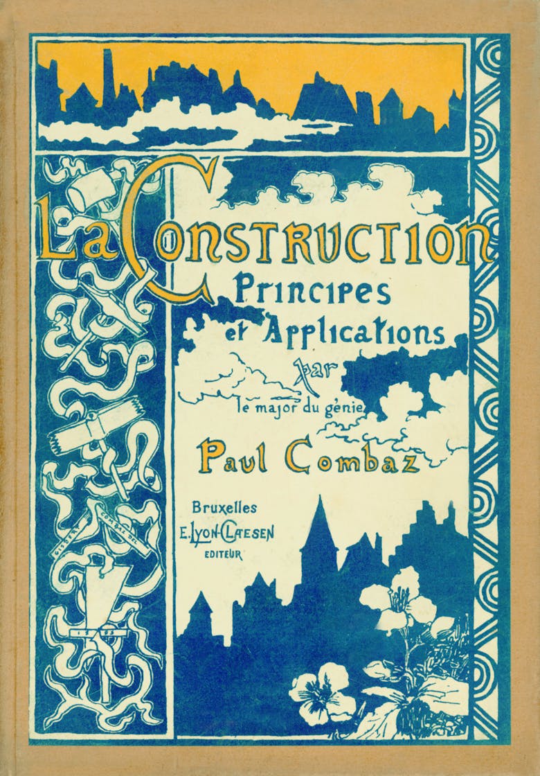 Paul Combaz, La Construction. Principes et applications, Brussels, 1895-1905