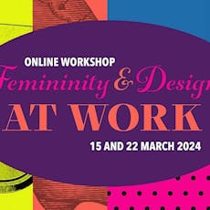 Online lezingenreeks Feminity & Design at Work 2024